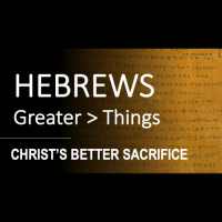 Hebrews 9:27 - 10:18 - CHRISTS BETTER SACRIFICE
