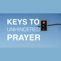 KEYS TO UNHINDERED PRAYER - Matthew 6:5-15