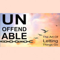UNOFFENDABLE - The Art Of Letting Things Go