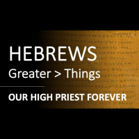 Hebrews 6:19 - 7:26 - OUR HIGH PRIEST FOREVER