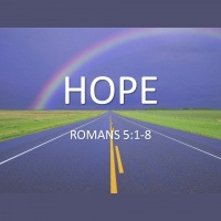 HOW TO KEEP YOUR HOPES UP TOO - Romans 5:1-8