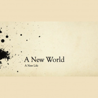 A NEW WORLD - A NEW LIFE