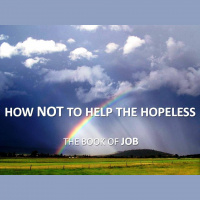 How NOT To Help The Hopeless - Job 1-14 