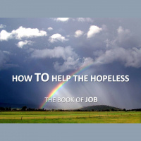 How TO Help The Hopeless - Job 15-31 