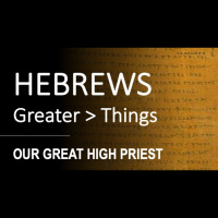Hebrews 4:9 - 5:6 - OUR GREAT HIGH PRIEST