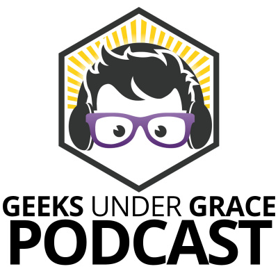 Geeks Under Grace Podcast