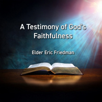 A Testimony of Gods Faithfulness | Elder Eric Friedman