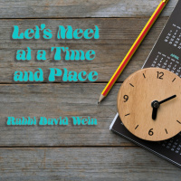 Lets Meet at a Time and Place | Rabbi David Wein