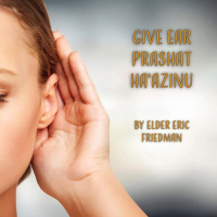 Give Ear Parshat Haazinu | Elder Eric Friedman