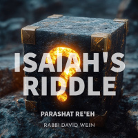 Isaiahs Riddle (Parashat Reeh) | Rabbi David Wein
