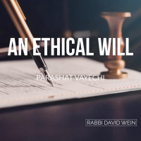An Ethical Will (Parashat Vayechi) | Rabbi David Wein
