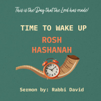 Time to Wake Up - Rosh Hashanah Sermon | By Rabbi David