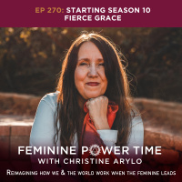 270: Re-Imagining the Way We  The World Work When the Feminine Leads: Season 10 Opening