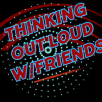 Next Please: Thinking Out Loud w/Friends ZoomCast Show 252