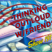 Thinking Out Loud w/Friends 191
