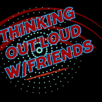 Thinking Out Loud w/Friends of SoundBroker ZoomCast Show 268
