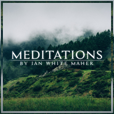 Meditations By Ian White Maher: Praise | Gratitude | Joy | Transformation