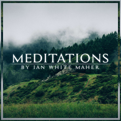 Meditations By Ian White Maher: Praise | Gratitude | Joy | Transformation
