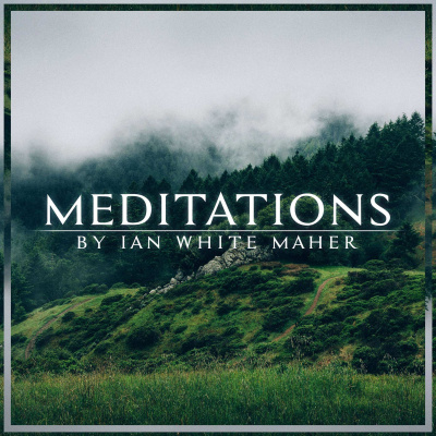 Meditations By Ian White Maher: Praise | Gratitude | Joy | Transformation