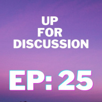 Up for Discussion - Episode 25 - Echoing a New Narrative In Media