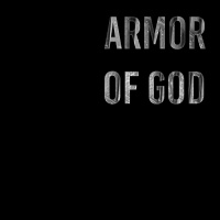 Put on the Whole Armor of God