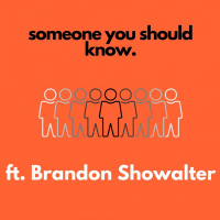 Someone You Should Know ft Brandon Showalter