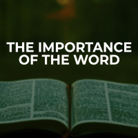 The importance of the Word - Part 2