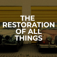 The restoration of all things - Part 5
