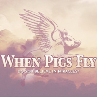 The Miracle Mandate // When Pigs Fly // Pastor Tim Manigault