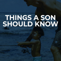 Things a son should know - Part 1