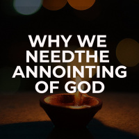 Why we need the annointing of God - Part 2