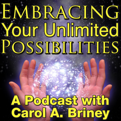 Embracing Your Unlimited Possibilities With Carol A. Briney