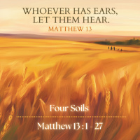 Whoever Has Ears Let Them Hear Ep.1 Four Soils Matthew 13:1-27