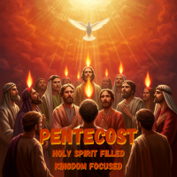 Pentecost - Holy Spirit Filled, Kingdom Mission Focused