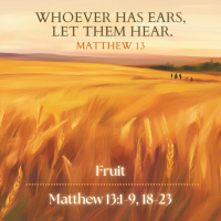 Whoever Has Ears Let Them Hear Ep.2 - Fruit - Matthew 13:1-27