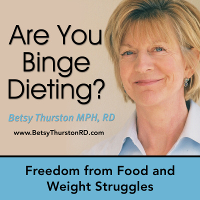 Binge Dieting Podcast Betsy Thurston/weight Loss/intuitive Eating/binge Eating/healthy Eating/dietitian/eating Disorder/holis