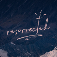 Resurrected