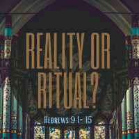 Episode 152: Hebrews 9:1-15, Reality or Ritual?