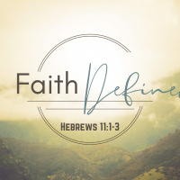 Episode 156: Hebrews 11:1-3 Faith Defined