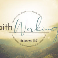 Episode 159: Hebrews 11:7 Faith Working