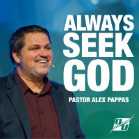 Always Seek God | Pastor Alex Pappas