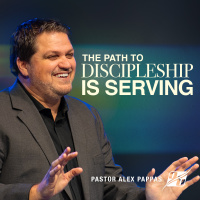 The Path to Discipleship is Serving | Pastor Alex Pappas