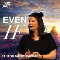 A Word for Women • Even IF | Pastor Naomi Pappas