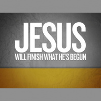 Jesus Will Finish What He Began - Audio
