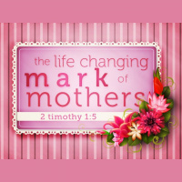 The Life Changing Mark of Mothers - Audio