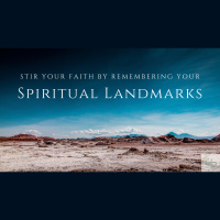 Remember Your Spiritual Landmarks