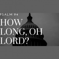 How Long, Oh Lord?