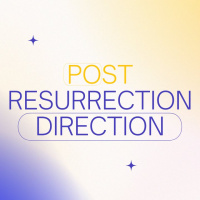 Post Resurrection Direction