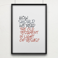 Episode 2: How should we read the Old Testament in light of Jesus?