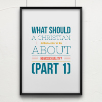 Episode 7: What should a Christian believe about homosexuality? (Part 1)